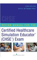 Review Manual for the Certified Healthcare Simulation Educator (Chse) Exam