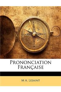 Prononciation Française: (French)