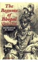 The Begums Of Bhopal (A Dynasty Of Women Rulers In Raj India)