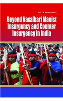 Beyond Naxalbari Maoist Insurgency and Counter Insurgency in India