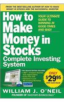 How to Make Money in Stocks Complete Investing System: Your Ultimate Guide to Winning in Good Times and Bad