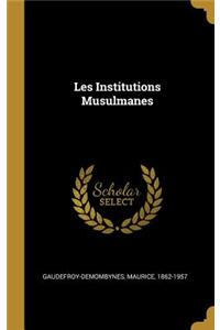 Les Institutions Musulmanes