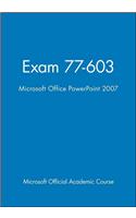 Microsoft Office PowerPoint 2007: Exam 77-603 [With CDROM]