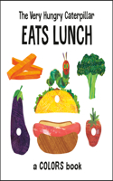 The Very Hungry Caterpillar Eats Lunch: A Colors Book(The World of Eric Carle)