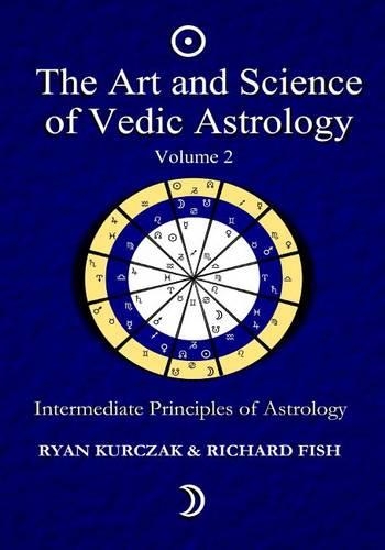 Art and Science of Vedic Astrology Volume 2