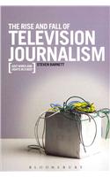 Rise and Fall of Television Journalism in the UK