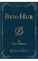 Ben-Hur (Classic Reprint)