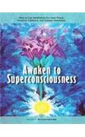 Awaken To Superconsciousness