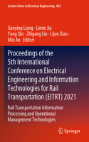 Proceedings of the 5th International Conference on Electrical Engineering and Information Technologies for Rail Transportation (EITRT) 2021
