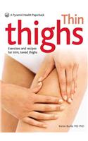 Thin Thighs: Exercises and Recipes for Trim, Toned Thighs