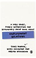 Very Short, Fairly Interesting and Reasonably Cheap Book about Employment Relations