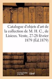 Catalogue d'Objets d'Art Et d'Ameublement, Tapisseries Des Xvie, Xviie Et Xviiie Siècles: Livres Avec Reliures de la Collection de M. H. C., de Lisieux. Vente 27-28 Février 1879