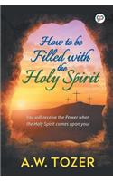 How to be filled with the Holy Spirit