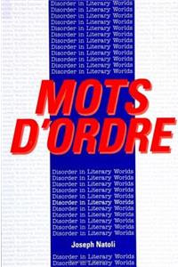 Mots D'Ordre: Disorder in Literary Worlds(SUNY series, The Margins of Literature)