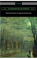 Best Short Stories of Algernon Blackwood