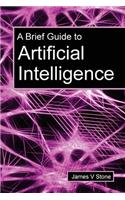 Brief Guide to Artificial Intelligence