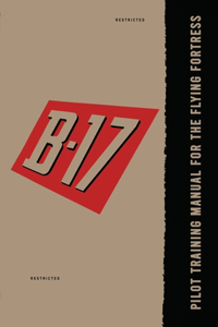 Pilot Training Manual for the B-17 Flying Fortress