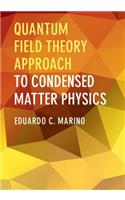 Quantum Field Theory Approach to Condensed Matter Physics