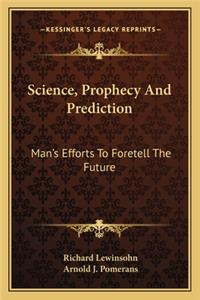 Science, Prophecy And Prediction