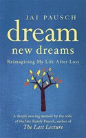 Dream New Dreams: Reimagining My Life After Loss