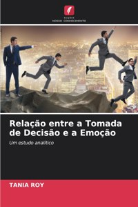 Relação entre a Tomada de Decisão e a Emoção