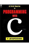 A First Course In Programming With C
