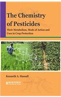 The Chemistry of Pesticides Their Metabolism, Mode of Action and Uses in Crop Protection