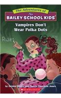 Vampires Don't Wear Polka Dots (the Bailey School Kids #1)