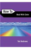 How to Heal with Color