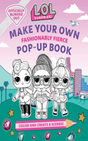 L.O.L. Surprise!: Make Your Own Pop-Up Book: Fashionably Fierce