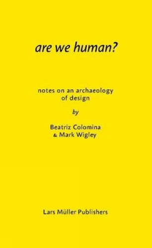 Are We Human? Notes on an Archeology of Design