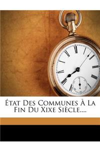 État Des Communes À La Fin Du Xixe Siècle....: (French)