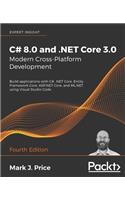 C# 8.0 and .NET Core 3.0 - Modern Cross-Platform Development - Fourth Edition