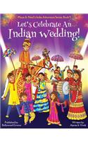 Let's Celebrate An Indian Wedding! (Maya & Neel's India Adventure Series, Book 9) (Multicultural, Non-Religious, Culture, Dance, Baraat, Groom, Bride, Horse, Mehendi, Henna, Sangeet, Biracial Indian American Families, Picture Book Gift, Global Chil