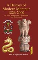 A History of Modern Manipur 1826-2000 (3 Vols.)