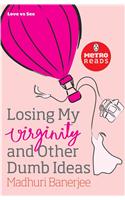 Losing My Virginity and Other Dumb Ideas