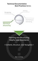 Technical Documentation Best Practices - Planning and Structuring Helpful User Assistance