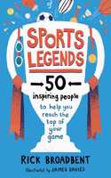 Sports Legends: 50 Inspiring People to Help You Reach the Top of Your Game