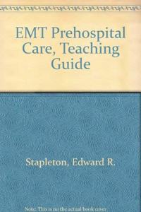 EMT Prehospital Care, Teaching Guide