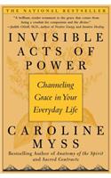 Invisible Acts of Power: Channeling Grace in Your Everyday Life