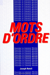 Mots D'Ordre: Disorder in Literary Worlds(SUNY series, The Margins of Literature)