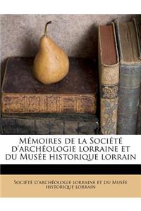 Mémoires de la Société d'archéologie lorraine et du Musée historique lorrain
