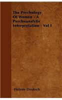 Psychology Of Women - A Psychoanalytic Interpretation - Vol I