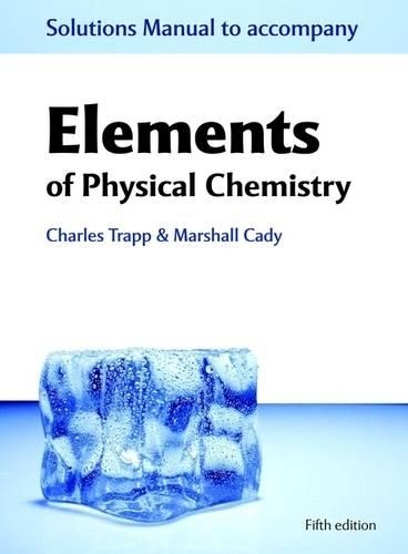 Solutions Manual to Accompany Elements of Physical Chemistry