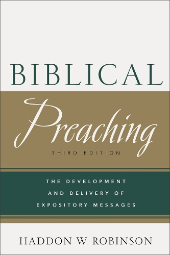 Biblical Preaching – The Development and Delivery of Expository Messages