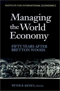 Managing the World Economy – Fifty Years After Bretton Woods