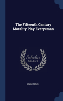 Fifteenth Century Morality Play Every=man