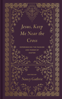 Jesus, Keep Me Near the Cross