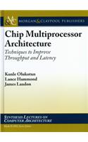 Chip Multiprocessor Architecture Techniques To Improve Throughput