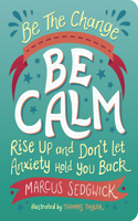 Be the Change: Be Calm